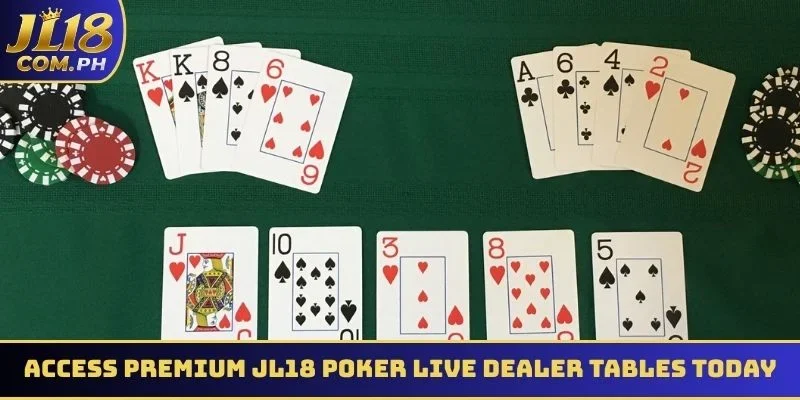 Access premium JL18 Poker live dealer tables today