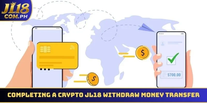 Completing a crypto JL18 withdraw money transfer
