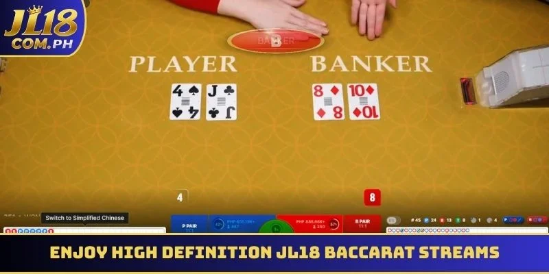 Enjoy high definition JL18 Baccarat streams on your phone