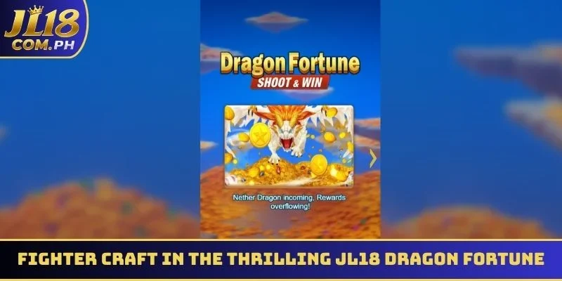 Command your fighter craft in the thrilling JL18 Dragon Fortune game