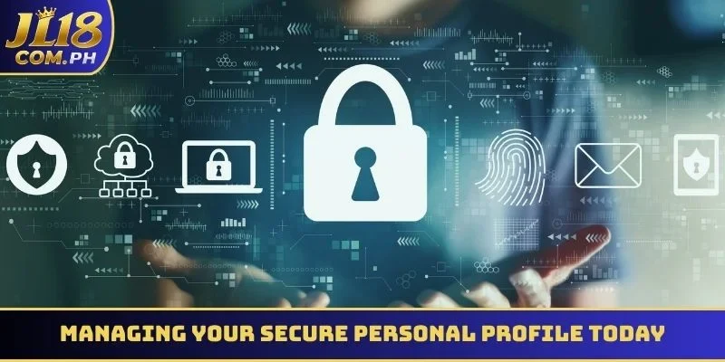 Managing your secure personal profile today