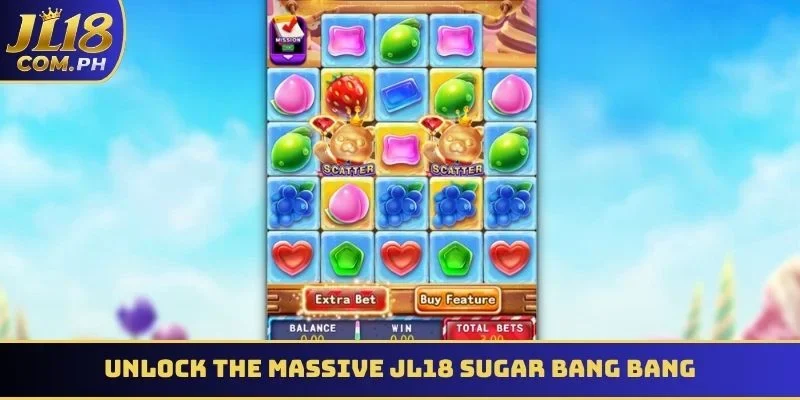 Unlock the massive JL18 Sugar Bang Bang progressive multipliers